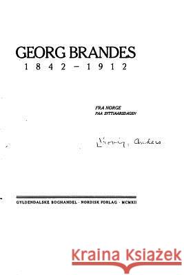 Georg Brandes 1842-1912, Fra Norge Paa Syttiaarsdagen Georg Brandes 9781534620087 Createspace Independent Publishing Platform - książka