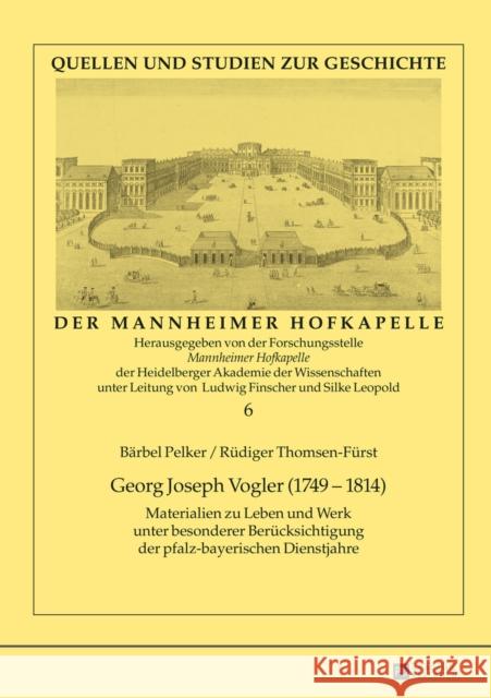 Georg Joseph Vogler (1749-1814): Materialien Zu Leben Und Werk Unter Besonderer Beruecksichtigung Der Pfalz-Bayerischen Dienstjahre Finscher, Ludwig 9783631359839 Peter Lang Gmbh, Internationaler Verlag Der W - książka