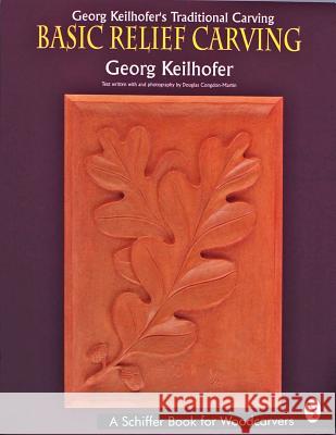 Georg Keilhofer's Traditional Carving: Basic Relief Carving Keilhofer, Georg 9780887407857 Schiffer Publishing - książka