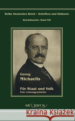 Georg Michaelis - Für Staat und Volk: Eine Lebensgeschichte Bedey, Björn 9783863470920 Severus - książka