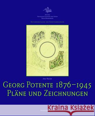 Georg Potente (1876-1945): Plane Und Zeichnungen Wacker, Jörg 9783050036779 Akademie Verlag - książka
