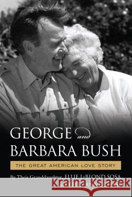 George & Barbara Bush: A Great American Love Story Ellie Leblond Sosa Kelly Anne Chase 9781608939732 Down East Books - książka