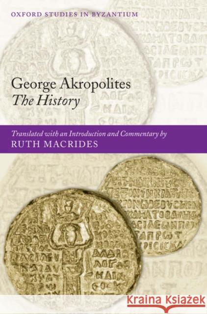 George Akropolites: The History Macrides, Ruth 9780199210671 OXFORD UNIVERSITY PRESS - książka