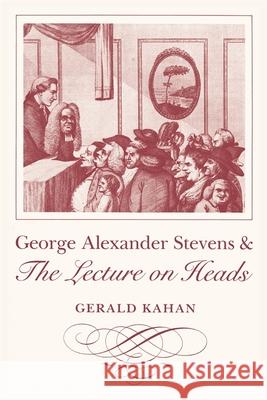 George Alexander Stevens and the Lecture on Heads Gerald Kahan 9780820332642 University of Georgia Press - książka