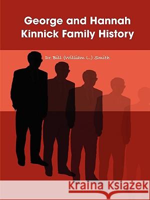 George and Hannah Kinnick Family History Dr. Bill (William L.) Smith 9780557081516 Lulu.com - książka