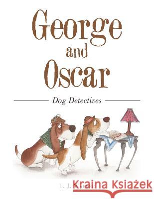 George and Oscar: Dog Detectives L J Walker 9781524633523 Authorhouse - książka