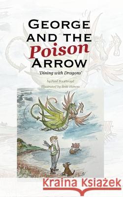 George and the Poison Arrow: Dining with Dragons Paul Boothroyd 9783982365930 Paul Boothroyd - książka