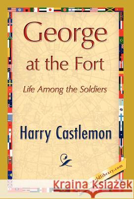 George at the Fort Castlemon Harr 9781421847382 1st World Library - książka