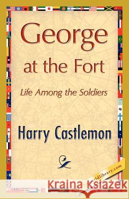 George at the Fort Castlemon Harr 9781421848358 1st World Library - książka