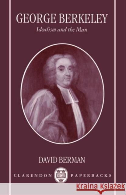 George Berkeley: Idealism and the Man Berman, David 9780198264675 Oxford University Press - książka