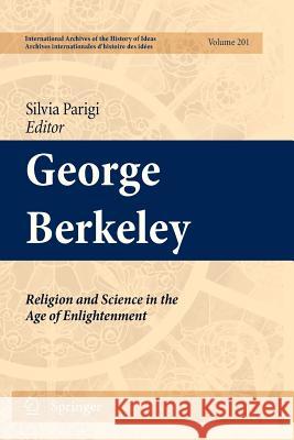 George Berkeley: Religion and Science in the Age of Enlightenment Silvia Parigi 9789400733732 Springer - książka