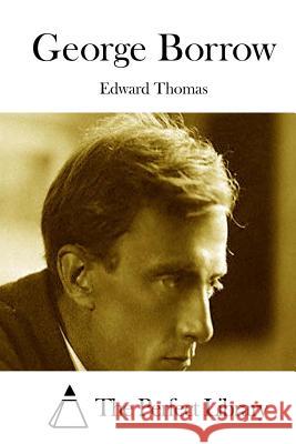 George Borrow Edward Thomas The Perfect Library 9781512125337 Createspace - książka