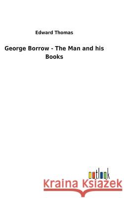 George Borrow - The Man and his Books Edward Thomas 9783732629268 Salzwasser-Verlag Gmbh - książka