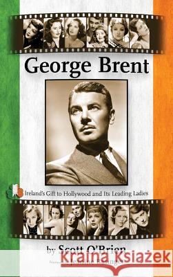 George Brent - Ireland's Gift to Hollywood and Its Leading Ladies (Hardback) Scott O'Brien 9781593937645 BearManor Media - książka