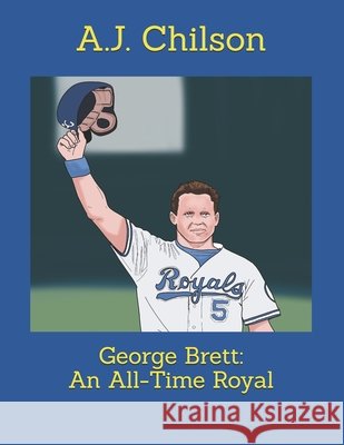 George Brett: An All-Time Royal Haughton, Earl, Chilson, A. J. 9798317382018 Independently Published - książka
