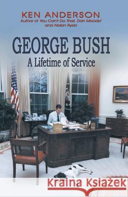 George Bush: A Lifetime of Service Ken Anderson 9781681791067 Wild Horse Press - książka