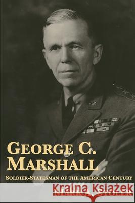 George C. Marshall: Soldier-Statesman of the American Century Mark A Stoler 9780961469696 Plunkett Lake Press - książka