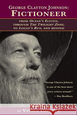 George Clayton Johnson-Fictioneer from Ocean's Eleven, Through the Twilight Zone, to Logan's Run Vivien Kooper 9781593937362 BearManor Media - książka