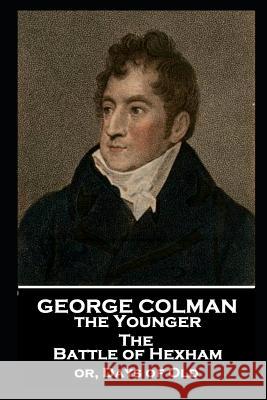 George Colman - The Battle of Hexham: or, Days of Old George Colman 9781787806337 Stage Door - książka