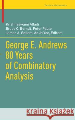 George E. Andrews 80 Years of Combinatory Analysis Alladi, Krishnaswami 9783030570491 Birkhauser - książka