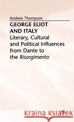 George Eliot and Italy Andrew Thompson George Thompson 9780312176518 St. Martin's Press - książka