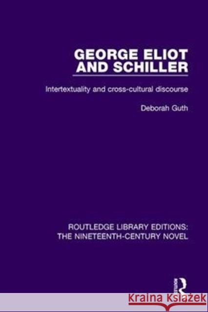 George Eliot and Schiller: Intertextuality and Cross-Cultural Discourse Deborah Guth 9781138668850 Taylor and Francis - książka