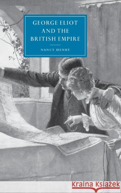 George Eliot and the British Empire Nancy Henry Gillian Beer 9780521808453 Cambridge University Press - książka