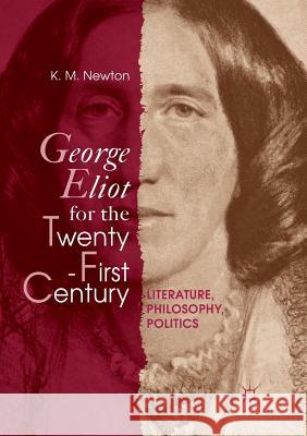 George Eliot for the Twenty-First Century: Literature, Philosophy, Politics Newton, K. M. 9783030063306 Palgrave MacMillan - książka