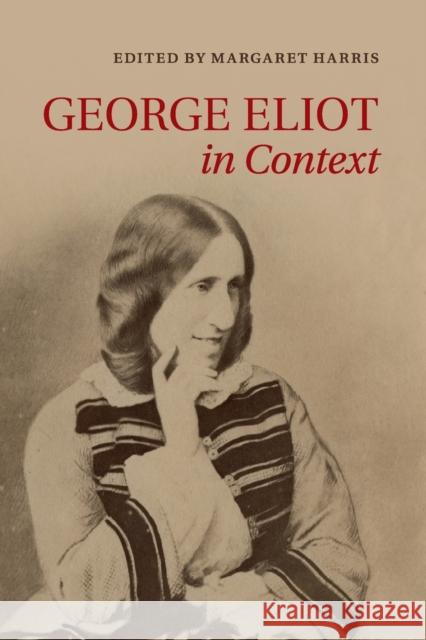 George Eliot in Context Margaret Harris 9781107527423 CAMBRIDGE UNIVERSITY PRESS - książka