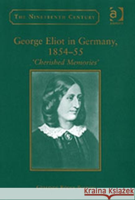 George Eliot in Germany, 1854�55: Cherished Memories' Roder-Bolton, Gerlinde 9780754650546 Ashgate Publishing Limited - książka