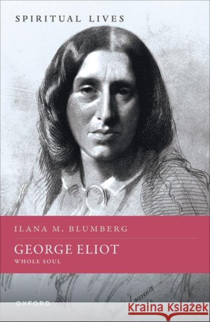 George Eliot: Whole Soul Blumberg 9780192845092 OUP OXFORD - książka