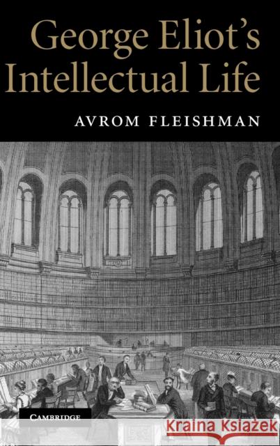 George Eliot's Intellectual Life Avrom Fleishman 9780521117364  - książka