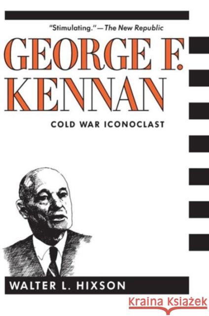 George F. Kennan: Cold War Iconoclast Hixson, Walter 9780231068956 Columbia University Press - książka