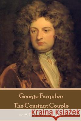 George Farquhar - The Constant Couple: or, A Trip To The Jubilee Farquhar, George 9781787373068 Stage Door - książka