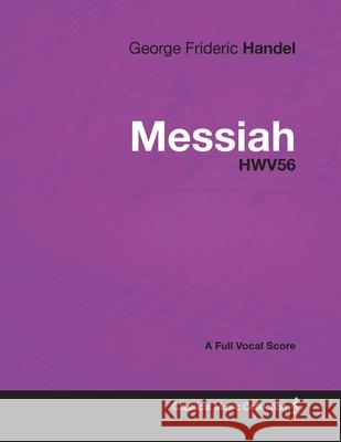 George Frideric Handel - Messiah - HWV56 - A Full Vocal Score George Frideric Handel 9781447441366 Read Books - książka