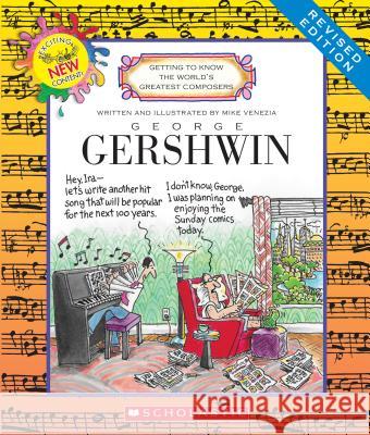 George Gershwin (Revised Edition) (Getting to Know the World's Greatest Composers) Venezia, Mike 9780531226599 C. Press/F. Watts Trade - książka