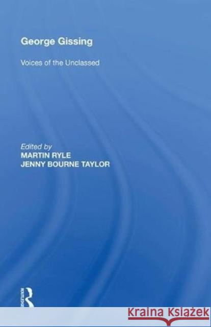George Gissing: Voices of the Unclassed Martin Ryle 9780815389217 Routledge - książka