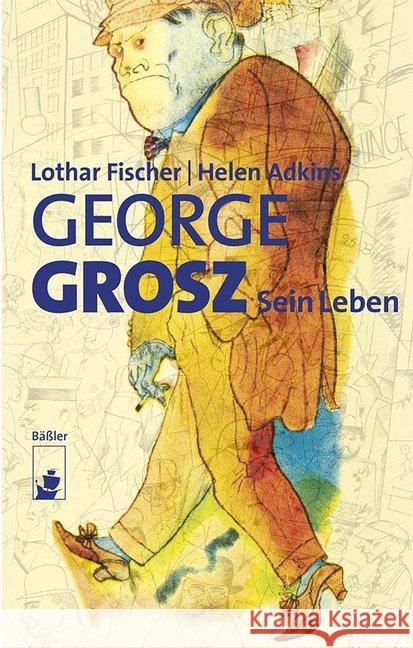 George Grosz : Monografie Fischer, Lothar; Adkins, Helen 9783945880159 Bäßler - książka