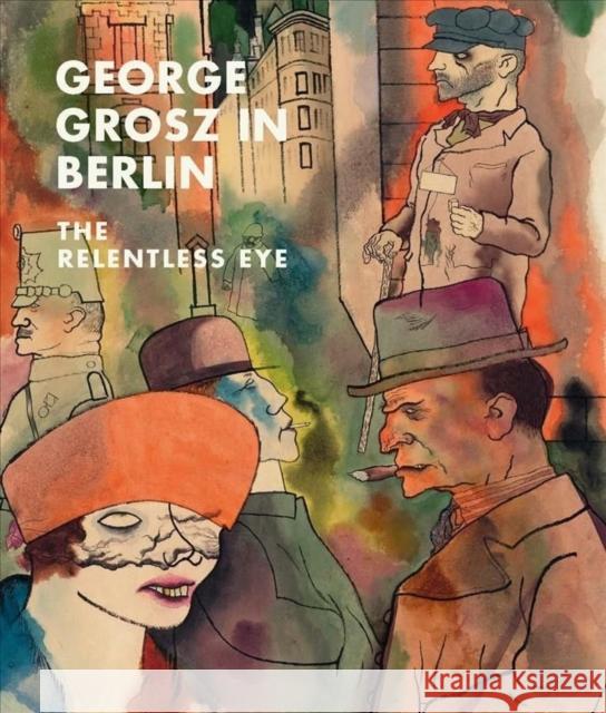 George Grosz in Berlin: The Relentless Eye Sabine Rewald Ian Buruma 9781588397546 Metropolitan Museum of Art New York - książka
