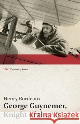 George Guynemer, Knight of the Air (WWI Centenary Series) Bordeaux, Henry 9781473317802 Last Post Press - książka