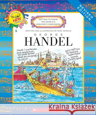 George Handel (Revised Edition) (Getting to Know the World's Greatest Composers) Venezia, Mike 9780531233733 C. Press/F. Watts Trade - książka