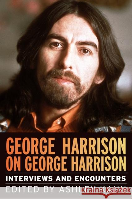 George Harrison on George Harrison: Interviews and Encounters Volume 17 Kahn, Ashley 9781641607278 Chicago Review Press - książka