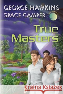 George Hawkins Space Camper - True Masters Lee a. Bissonnette Anthony Garbani 9780982396148 Bismil - książka