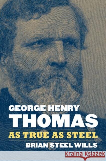 George Henry Thomas: As True as Steel Brian Steel Wills 9780700628995 University Press of Kansas - książka