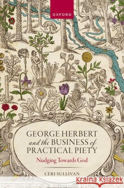 George Herbert and the Business of Practical Piety: Nudging Towards God Ceri (Professor of English Literature, Professor of English Literature, Cardiff University) Sullivan 9780198906810 Oxford University Press - książka