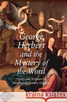 George Herbert and the Mystery of the Word: Poetry and Scripture in Seventeenth-Century England Kuchar, Gary 9783319440446 Palgrave MacMillan - książka