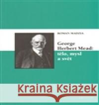 George Herbert Mead: tělo, mysl a svět Roman Madzia 9788073877842 Triton - książka