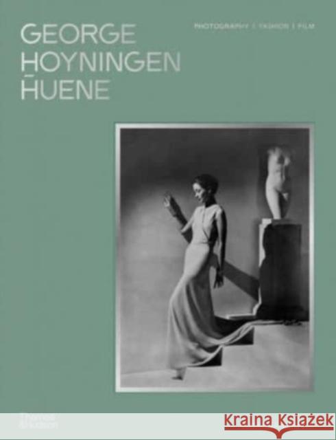 George Hoyningen-Huene: Photography, Fashion, Film The George Hoyningen-Huene Estate Archives 9780500026595 Thames & Hudson Ltd - książka