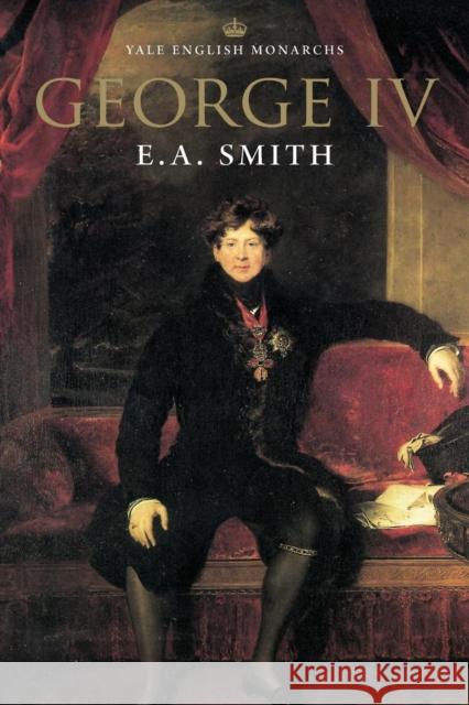 George IV E. A. Smith 9780300088021 Yale University Press - książka