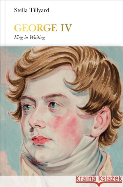 George IV (Penguin Monarchs): King in Waiting Stella Tillyard 9780141978857 Penguin Books Ltd - książka